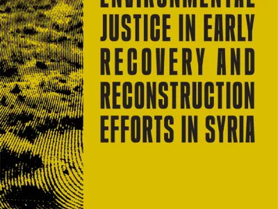 Coverbild in gelb mit schwarzer Aufschrift "Environmental Justice in Early Recovery Efforts in Syria"