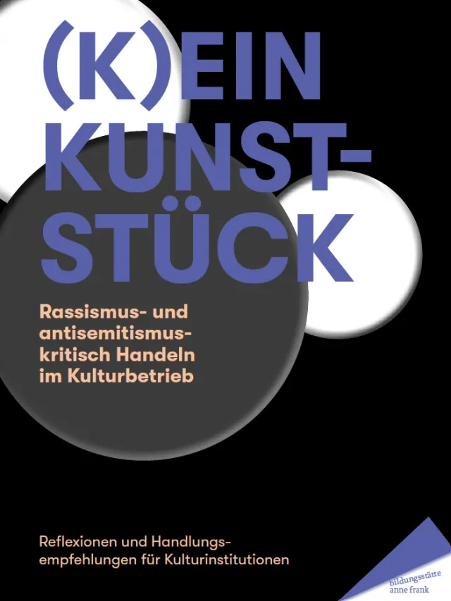 Cover der Broschüre "(K)ein Kunststück - Rassismus- und antisemitismuskritisch handeln in Kulturbetrieben"